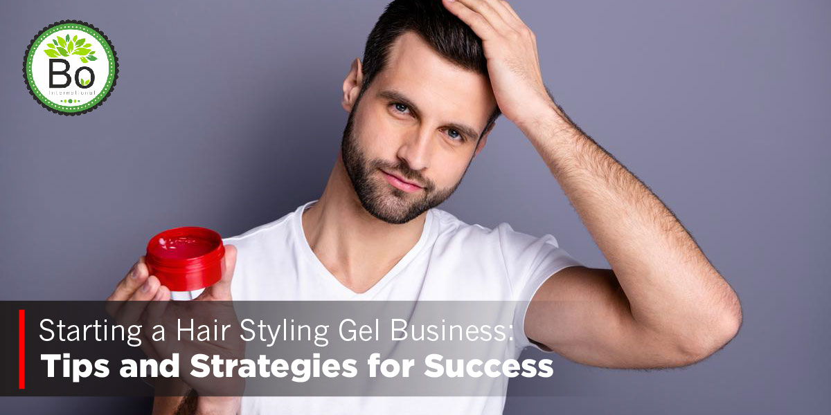 Starting a Hair Styling Gel Business: Tips and Strategies for Success 