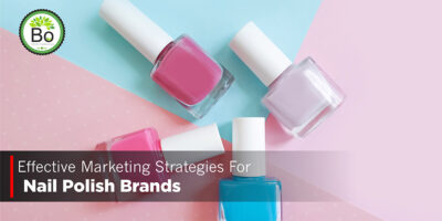 Effective Marketing Strategies For Nail Polish Brands